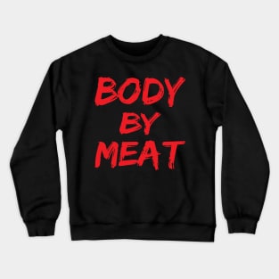 BODY BY MEAT CARNIVORE DIET FUNNY ATHLETIC SPORTS STREETWEAR Crewneck Sweatshirt